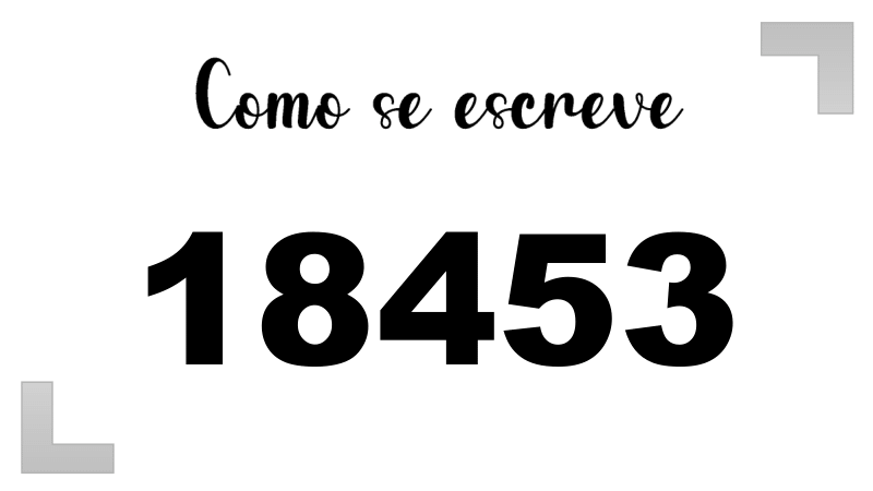 Como se escreve 18453 por Extenso | Letras ff